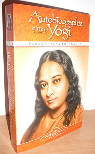 Autobiographie eines Yogi: Das Lebenszeugnis des großen indischen Meisters, der zum Mittler zwischen westlicher und östlicher Religiosität wurde von Self Realization Fellowsh